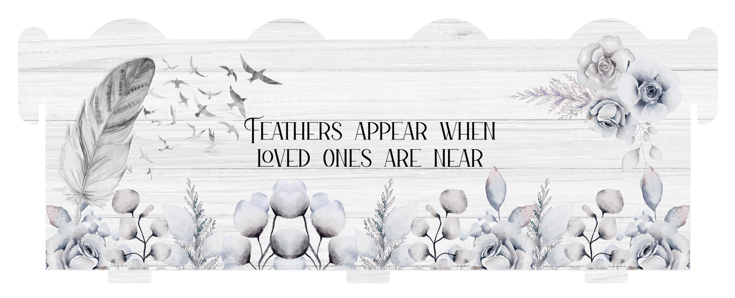 Feathers Appear When Loved Ones Are Near Memorial Bench Keepsake