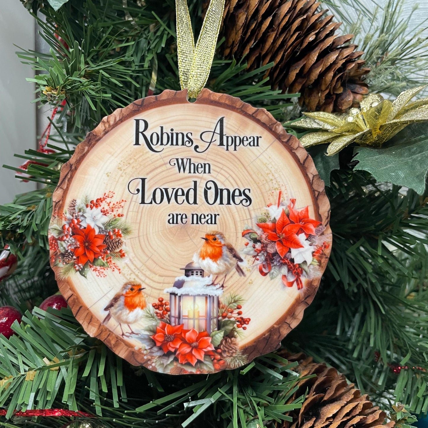 Robins Appear When Loved Ones Are Near Log Slice Bauble